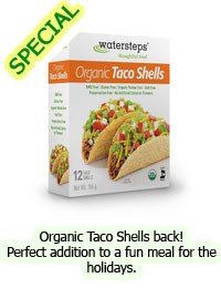 Special: Organic Taco Shells back! Perfect addition to a fun meal for the holidays.